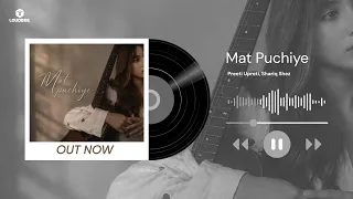 Mat Puchiye (Official Audio) | Preeti Upreti | Shariq Shez | Latest Hindi Song 2026 | Loudbee Music