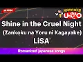 Download Lagu Shine in the Cruel Night (Zankoku na Yoru ni Kagayake) – LiSA (Romaji Karaoke no guide)