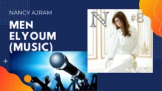 Men Elyoum Music Nancy Ajram من اليوم موسيقى نانسي عجرم  Men Elyoum Music Nancy Ajram من اليوم موسيقى نانسي عجرم
