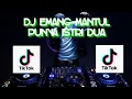 YANG KALIAN CARI DITIKTOK!!!  DJ EMANG MANTUL PUNYA ISTRI DUA SLOW BASS REMIX 2021