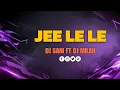 Lagu JEE LE LE DJ SANI FT DJ MILAN DJ K2 DANTRAI 