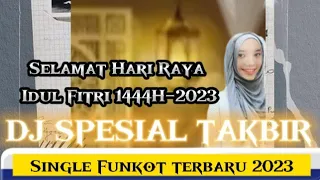 Download DJ  SPESIAL TAKBIR- FUNKOT TERBARU MENYAMBUT HARI RAYA IDUL FITRI 1444 H-2023. 🎵 MP3