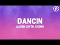 Lagu Aaron Smith - Dancin (KRONO Remix) (Lyrics)