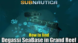 Degasi Seabase Grand Reef Location Subnautica Easiest route