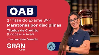 1ª fase do 39º Exame OAB - Maratonas por disciplina | Direito Empresarial: Títulos de Crédito
