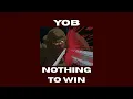 YOB - Nothing To Win (slowed and reverb)