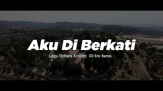 dj aku diberkati remix cha cha lagu rohani terbaru full bass 2025 dj eric remix 