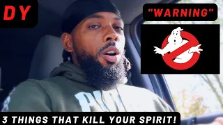 warning 3 things that kill your spirit 