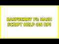 Raspberry Pi Bash script help on RPi 3 Solutions