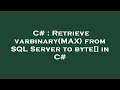 C Retrieve varbinary MAX from SQL Server to byte in C
