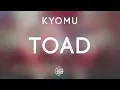 Kyomu - Toad