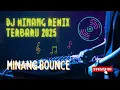Download Lagu DJ MINANG REMIX TERBARU 2025 | MINANG BOUNCE