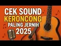 Download Lagu 🎶 Cek Sound Keroncong Paling Jernih 2025 | Musik Merdu \u0026 Enak Didengar