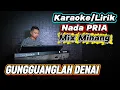 Lagu GUNGGUANGLAH DENAI ( Ratu Sikumbang ) - Karaoke/Lirik Nada PRIA