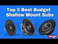 Top 5 Best Budget Shallow Mount Subwoofers Deep Bass in Tight Spaces