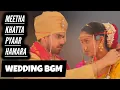 Download Lagu Wedding BGM - Meetha Khatta Pyaar Hamara | Ep 35, 36, 37