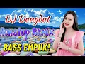 Lagu DJ DANGDUT NONSTOP BASS EMPUK 🔥 Teman Kerja Santai 🎧 Enak Didengar ✨ Bikin Rileks VOL 157
