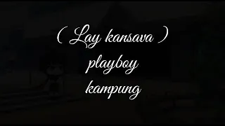 lay kansava playboy kampung