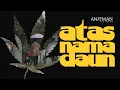 Download Lagu Atas Nama Daun (Dokumenter Ganja, 2022)
