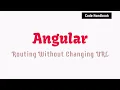 Angular Routing Without Changing The URL