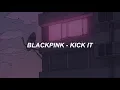Download Lagu BLACKPINK - 'Kick It' Easy Lyrics