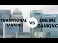 Traditional Banking VS Online Banking