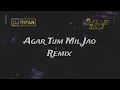 Lagu Agar Tum Mil Jao - Remix - Dj Irfan Mumbai \u0026 Dj Aslam Khan