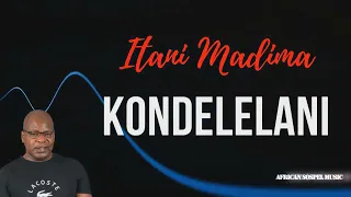 kondelelani no more turning song itani madima