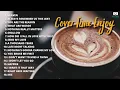 Lagu Lagu-Lagu Enak Didengar Di Cafe, Lagu Cover Sambil Minum Kopi, Akustik Cover Lagu Full Album Populer