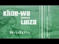 Download Lagu Khoe-wa meets Luiza _ Nadjilo