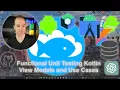Functional Unit Testing Kotlin View Models and Use Cases