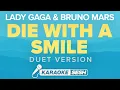 Die With A Smile (Duet Karaoke) - Bruno Mars \u0026 Lady Gaga