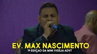 Ev. Max Nascimento | (Corinho de Fogo) | 7º Mini Vigília - 03/11/17
