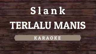 Download Slank - Terlalu Manis [Karaoke] By Akiraa61 MP3