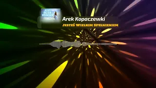 arek kopaczewski jeste wielkim spe nieniem