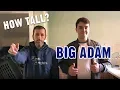 How tall is Big Adam - Height Comparison