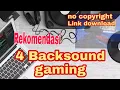 4 backsound Game, YouTuber Gaming \u0026 link download (backsound no copyright)
