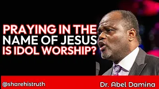 praying in the name of jesus is human worship dr abel damina