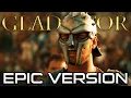 Gladiator - Now We Are Free | EPIC VERSION