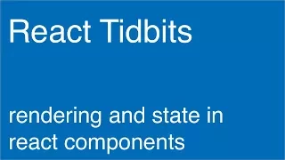 Rendering and State in React Components - React Tidbits