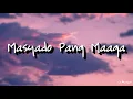 Download Lagu Ben \u0026 Ben - Masyado Pang Maaga Lyrics