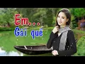 Download Lagu Em Gái Quê - LK Dân Ca Miền Tây 2024, Nhạc Trữ Tình Quê Hương Chọn Lọc