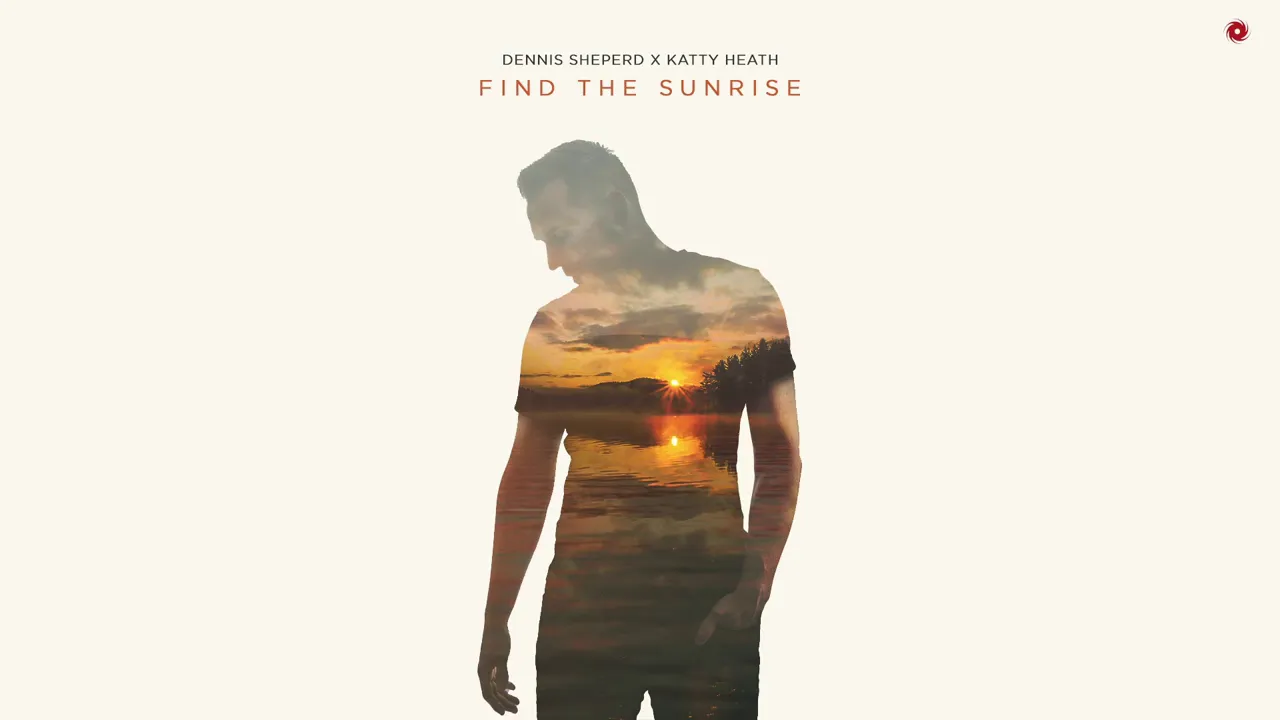 Dennis Sheperd x Katty Heath - Find The Sunrise