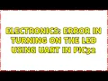 Electronics Error in turning ON the LED using UART in PIC32