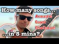 Lagu ACOUSTIC COVER CHALLENGE  - How Many Songs in 5 Minutes?