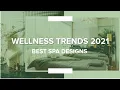 Wellness Trends 2021 - Discover Top Spa Design Ideas