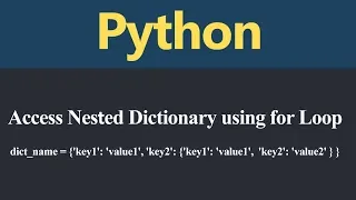 Access Nested Dictionary using for Loop in Python Hindi