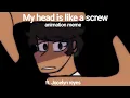 Download Lagu My head is like a screw // ANIMATION MEME
