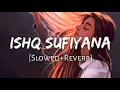 Ishq Sufiyana [Slowed+Reverb]- Sunidhi Chauhan | Textaudio Lyrics