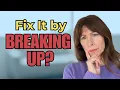 Why a Breakup Could Save Your Marriage How to Do it Right